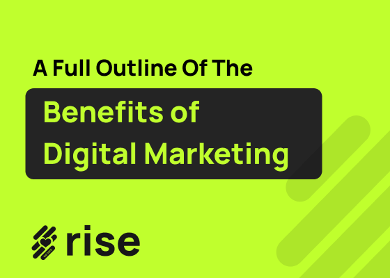 Benefits of Digital Marketing: Top Reasons Your Business Needs It