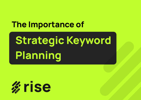 The Importance Strategic Keyword Planning for Your Business